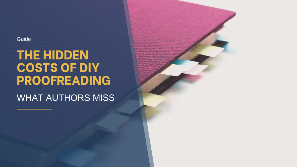 The Hidden Costs of DIY Proofreading: What Authors&nbsp;Miss